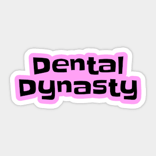 Dental Dynasty Delight - Dentist Gifts Sticker